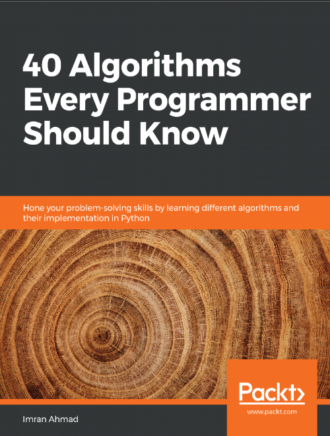 40 Algorithms Every Programmer Should Know by Imran Ahmad